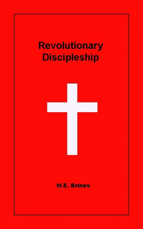 Cover of the book Revolutionary Discipleship by M.E. Brines, M.E. Brines