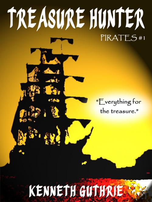 Cover of the book Pirates 1: Treasure Hunter by Kenneth Guthrie, Lunatic Ink Publishing
