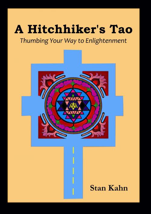 Cover of the book A Hitchhiker's Tao; Thumbing Your Way to Enlightenment by Stan Kahn, Stan Kahn
