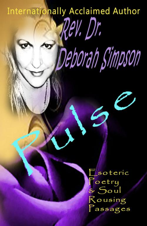 Cover of the book Pulse: Esoteric Poetry & Soul Rousing Passages by Deborah Simpson, Deborah Simpson
