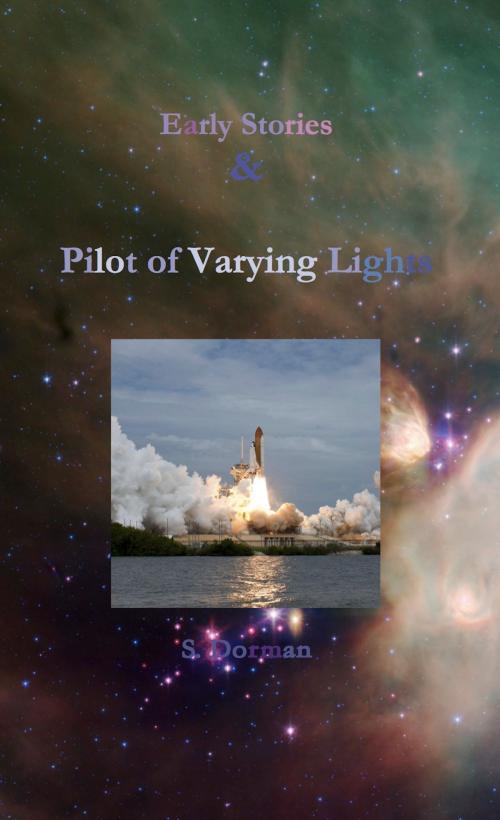 Cover of the book Early Stories and Pilot of Varying Lights by S. Dorman, S. Dorman