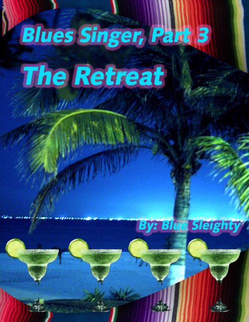 Cover of the book Blues Singer: Part 3 - The Retreat by Blue Sleighty, Blue Sleighty