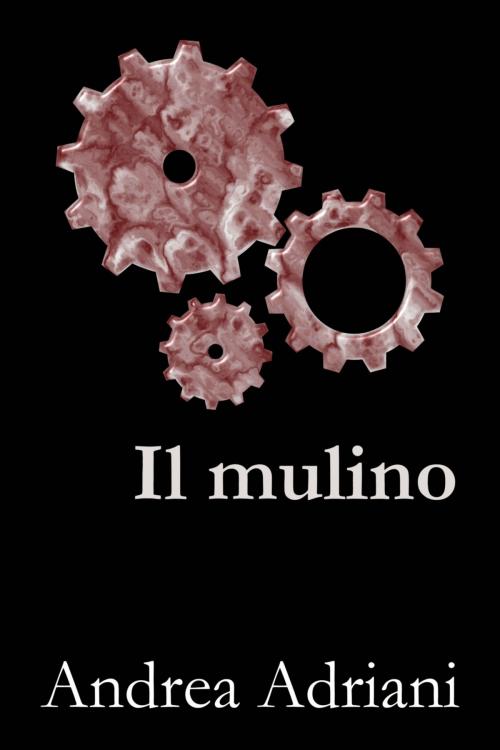 Cover of the book Il mulino by Andrea Adriani, Andrea Adriani