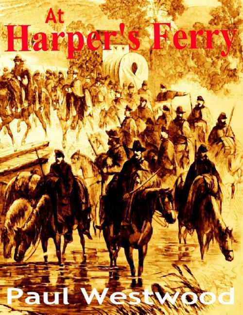 Cover of the book At Harper's Ferry by Paul Westwood, Paul Westwood