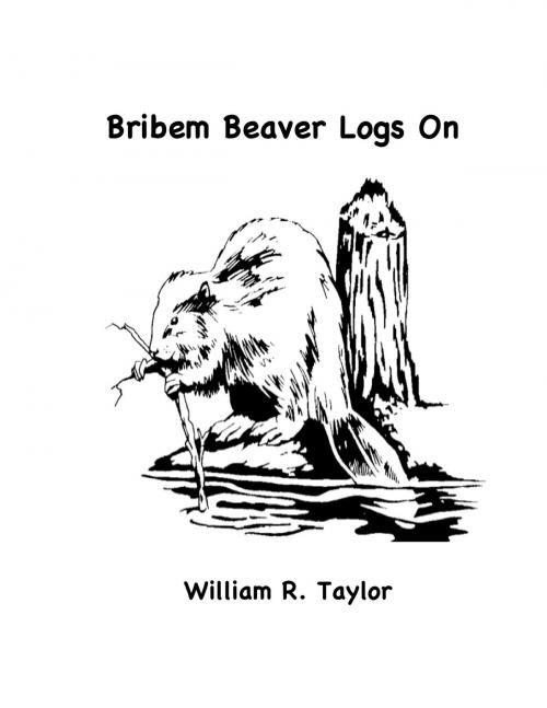 Cover of the book Bribem Beaver Logs On by William R. Taylor, William R. Taylor