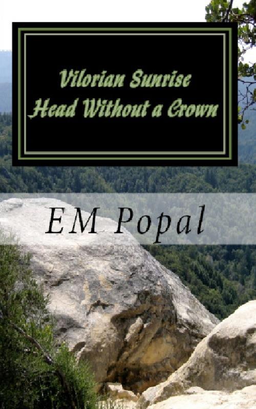 Cover of the book Vilorian Sunrise: Head Without a Crown by E.M. Popal, E.M. Popal