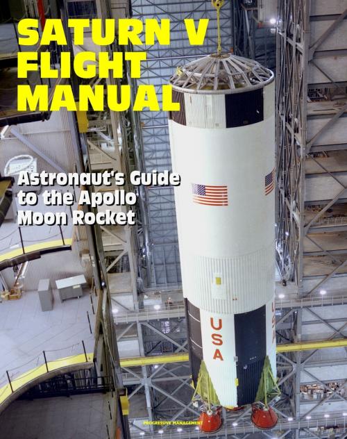 Cover of the book Saturn V Flight Manual: Astronaut's Guide to the Apollo Moon Rocket by Progressive Management, Progressive Management