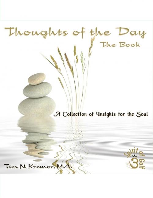 Cover of the book Spirit of Golf -Thoughts of the Day: The Book by Tim N. Kremer, M.A., Tim N. Kremer, M.A.