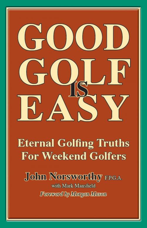 Cover of the book GOOD GOLF is EASY by John Norsworthy, John Norsworthy