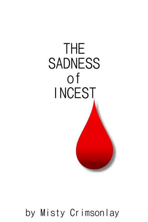 Cover of the book The Sadness of Incest by Misty Crimsonlay, Misty Crimsonlay