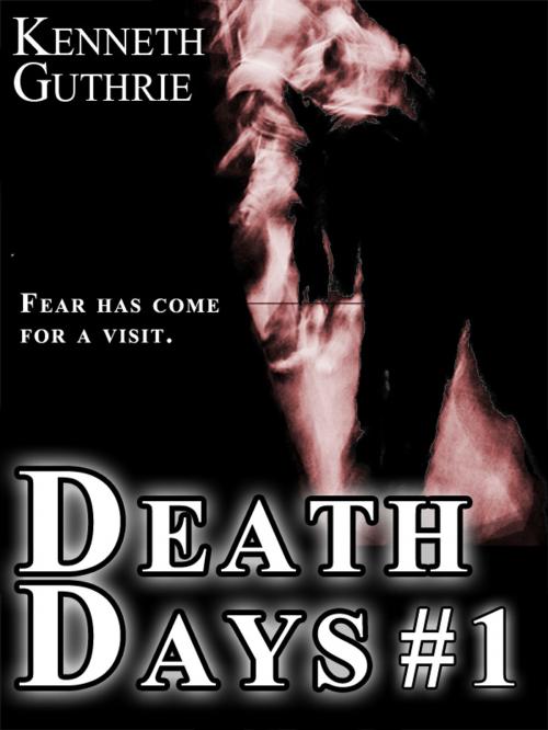 Cover of the book Death Days: Day 1 (Death Days Horror Humor Series #1) by Kenneth Guthrie, Lunatic Ink Publishing