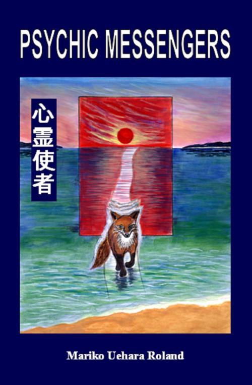 Cover of the book Psychic Messengers by Mariko Uehara Roland, Mariko Uehara Roland