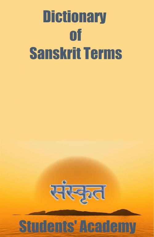 Cover of the book Dictionary of Sanskrit Terms by Students' Academy, Raja Sharma