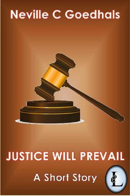 Cover of the book Justice Will Prevail by Neville Goedhals, Neville Goedhals