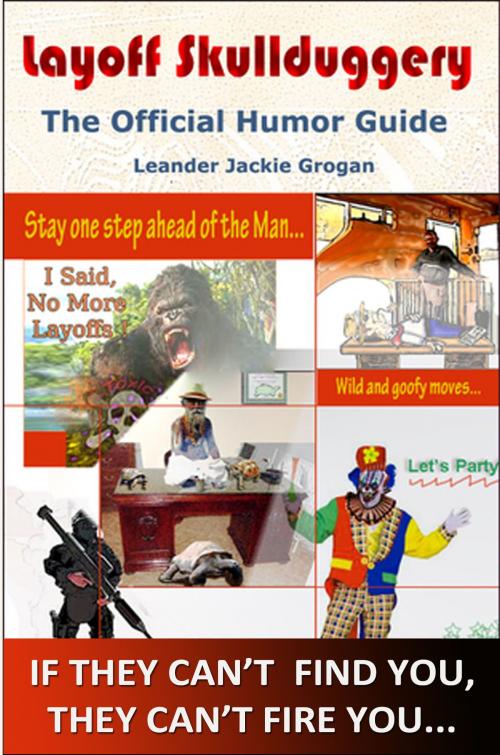 Cover of the book Layoff Skullduggery: The Official Humor Guide by Leander Jackie Grogan, Leander Jackie Grogan