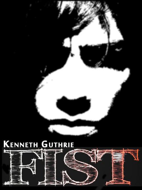 Cover of the book Fist by Kenneth Guthrie, Lunatic Ink Publishing