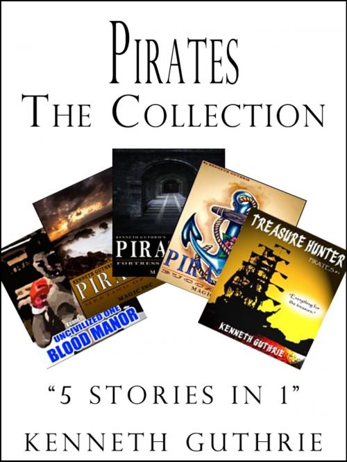 Cover of the book Pirates: The Collection by Kenneth Guthrie, Lunatic Ink Publishing