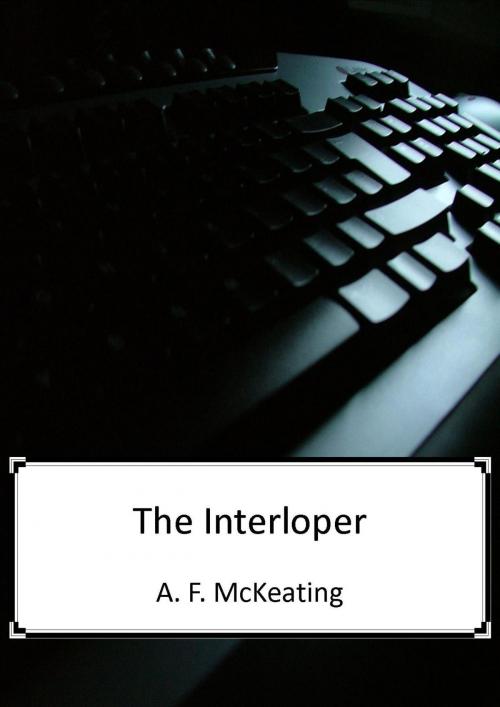 Cover of the book The Interloper by A. F. McKeating, A. F. McKeating
