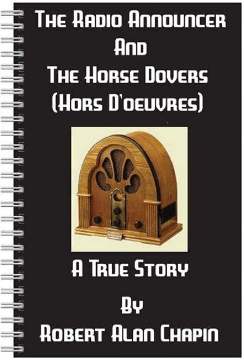 Cover of the book The Radio Announcer And The Horse Dovers (Hors D'oeuvres) by Robert Chapin, Robert Chapin