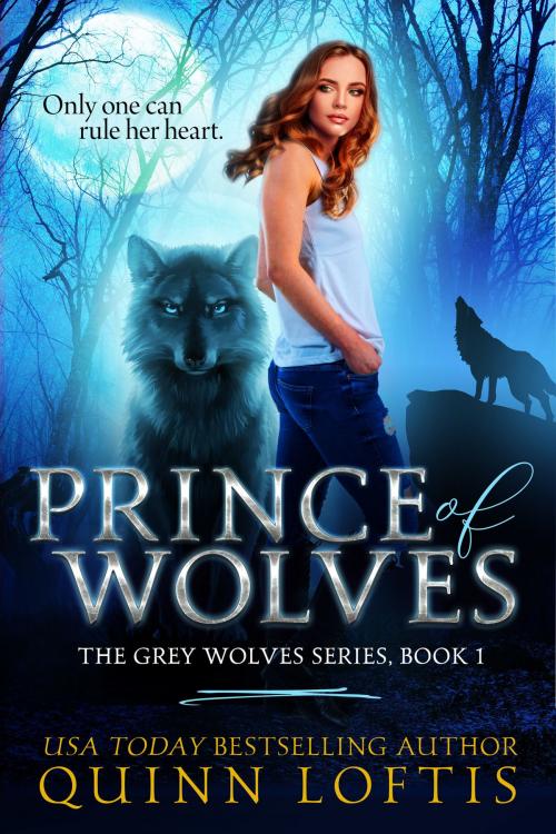 Cover of the book Prince of Wolves, Book 1 The Grey Wolves Series by Quinn Loftis, Quinn Loftis