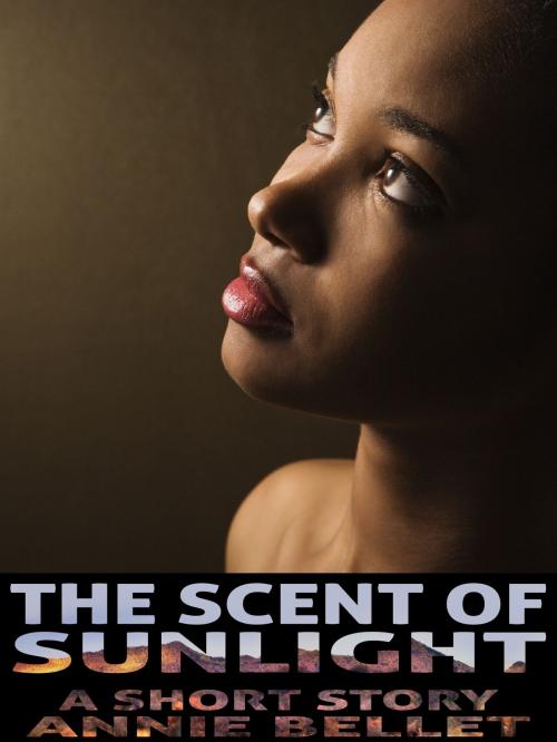 Cover of the book The Scent of Sunlight by Annie Bellet, Doomed Muse Press