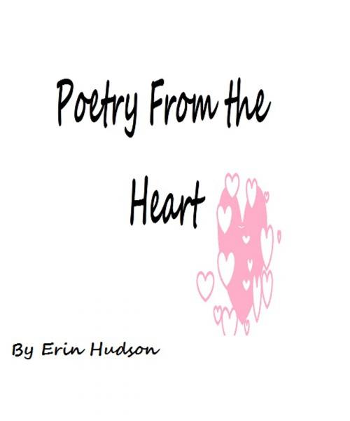 Cover of the book Poetry From the Heart by erin hudson, erin hudson