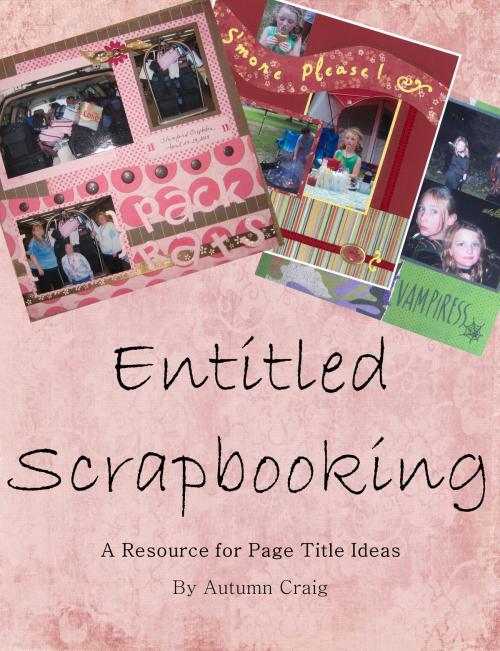 Cover of the book Entitled Scrapbooking: A Resource for Page Title Ideas by Autumn Craig, Sea Glass Publications