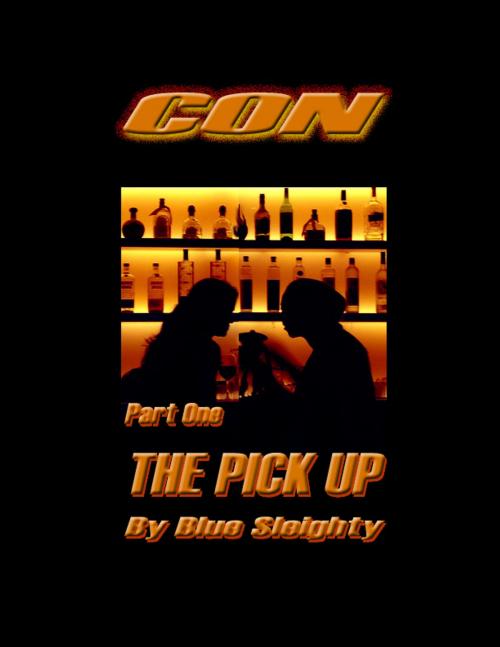 Cover of the book Con: Part One - The Pick Up by Blue Sleighty, Blue Sleighty