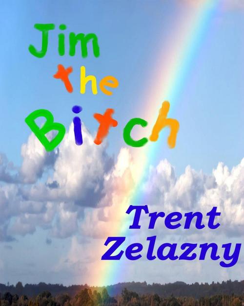 Cover of the book Jim the Bitch by Trent Zelazny, Trent Zelazny
