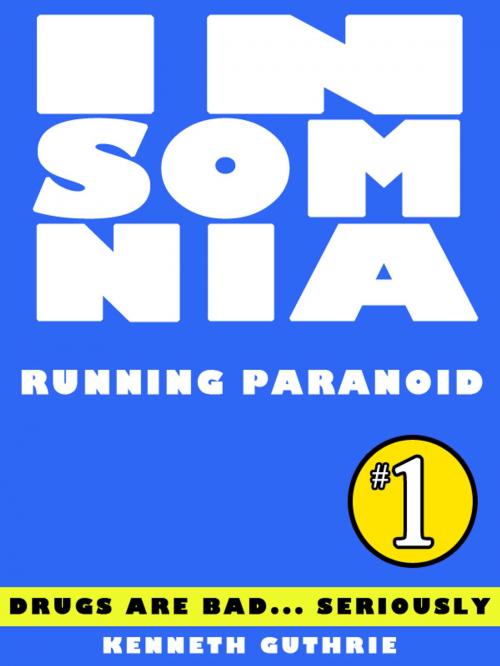Cover of the book Insomnia 1: Running Paranoid by Kenneth Guthrie, Lunatic Ink Publishing