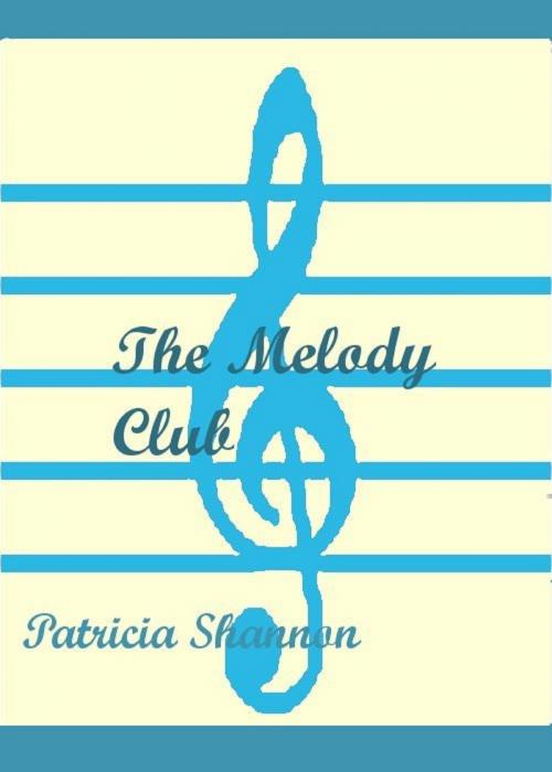 Cover of the book The Melody Club by Patricia Shannon, Patricia Shannon