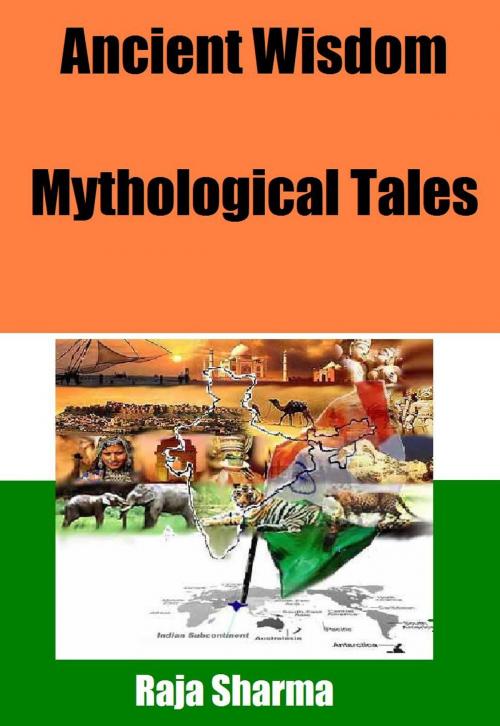 Cover of the book Ancient Wisdom-Mythological Tales by Raja Sharma, Raja Sharma