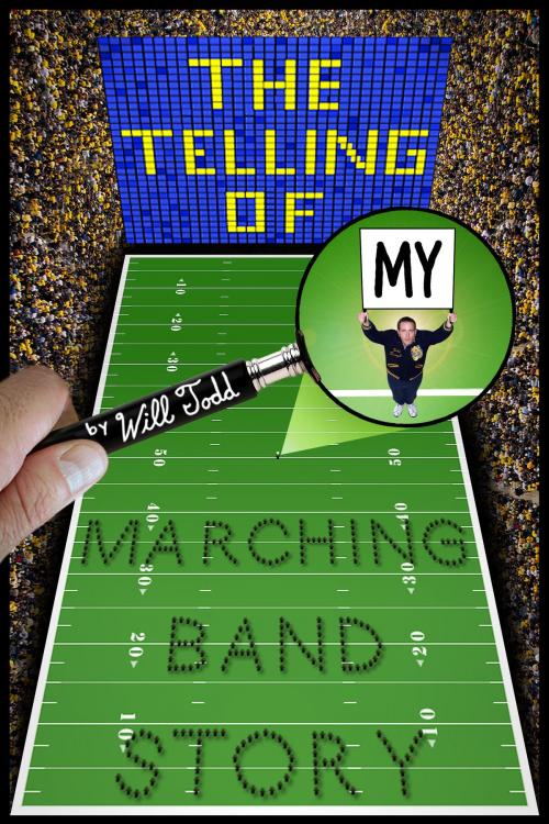 Cover of the book The Telling Of My Marching Band Story by Will Todd, Will Todd
