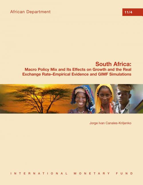Cover of the book South Africa: Macro Policy Mix and Its Effects on Growth and the Real Exchange Rate--Empirical Evidence and GIMF Simulations by Jorge Iván Canales Kriljenko, INTERNATIONAL MONETARY FUND