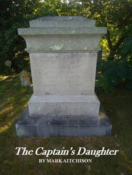 Cover of the book The Captain's Daughter: Meet Abbie Chipman by Mark Aitchison, Mark Aitchison
