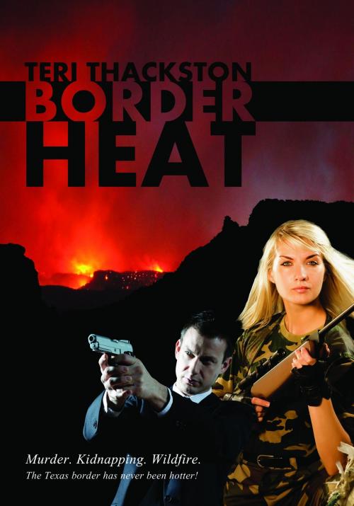 Cover of the book Border Heat by Teri Thackston, Teri Thackston