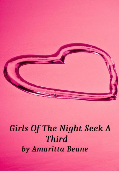 Cover of the book Girls Of The Night Seek A Third by Amaritta Beane, Amaritta Beane