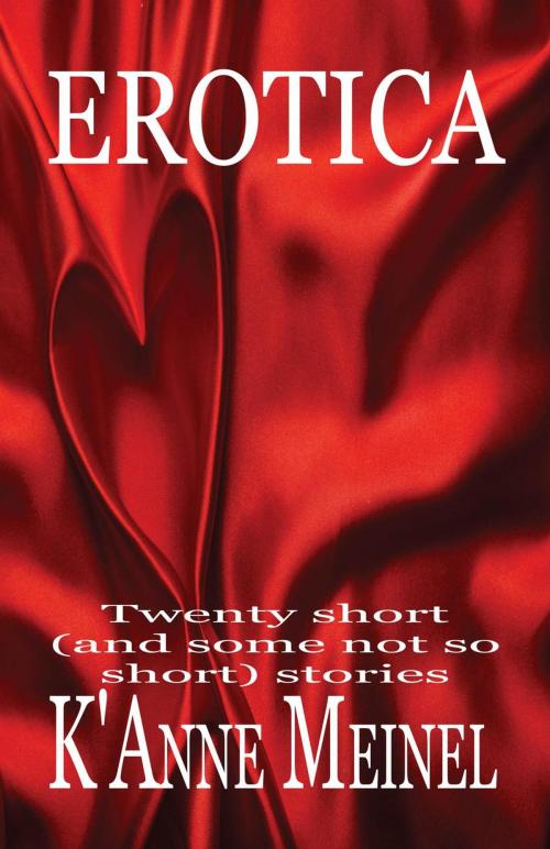 Cover of the book Erotica by K'Anne Meinel, Shadoe Publishing