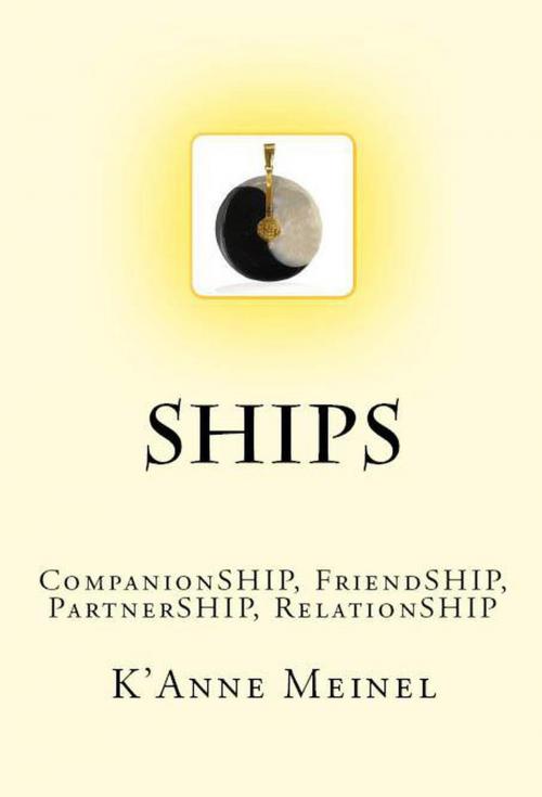 Cover of the book Ships Companionship, Friendship, Partnership, Relationship by K'Anne Meinel, Shadoe Publishing