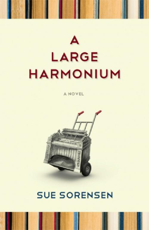 Cover of the book A Large Harmonium by Sue Sorensen, Coteau Books