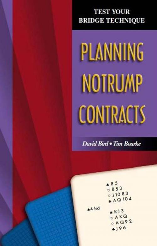 Cover of the book Planning Notrump Contracts (Test Your Bridge Technique Series) by David Bird, Tim Bourke, Master Point Press
