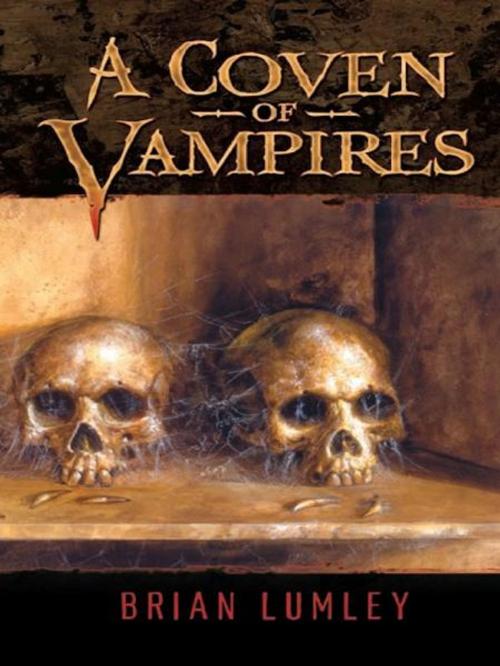 Cover of the book A Coven of Vampires by Brian Lumley, Subterranean Press