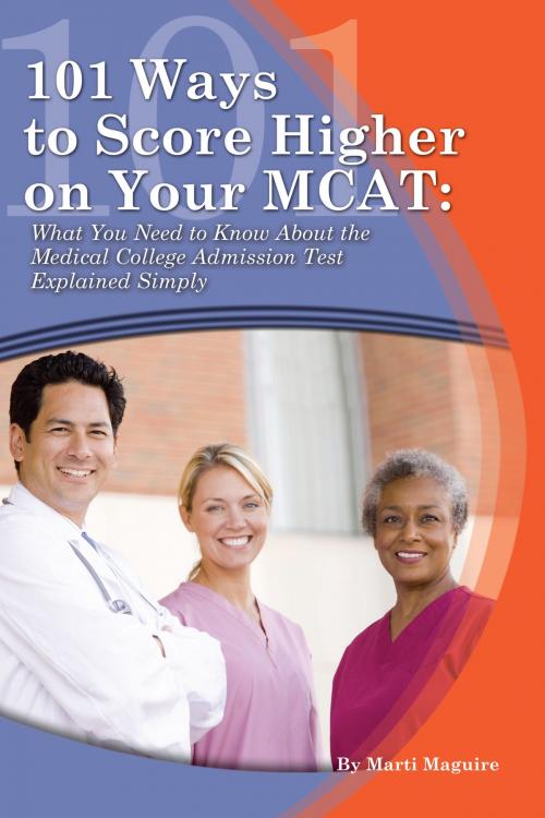 Cover of the book 101 Ways to Score Higher on Your MCAT: What You Need to Know About the Medical College Admission Test Explained Simply by Paula Stiles, Atlantic Publishing Group