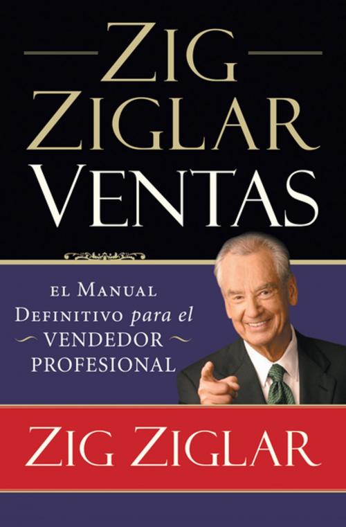 Cover of the book Zig Ziglar Ventas by Zig Ziglar, Grupo Nelson