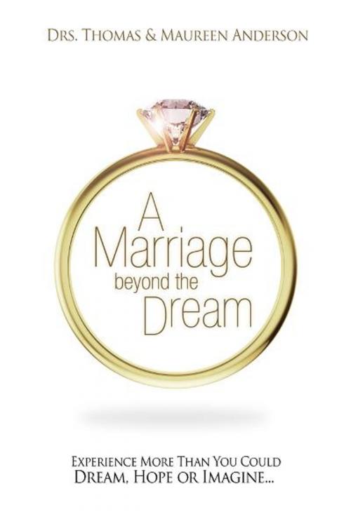 Cover of the book Marriage Beyond the Dream by Drs. Thomas & Maureen Anderson, Harrison House