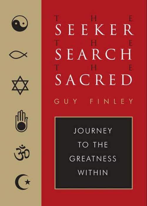 Cover of the book The Seeker, the Search, the Sacred: Journey to the Greatness Within by Guy Finley, Red Wheel Weiser