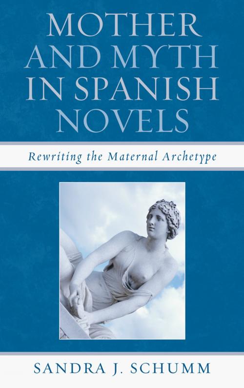 Cover of the book Mother & Myth in Spanish Novels by Sandra J. Schumm, Bucknell University Press