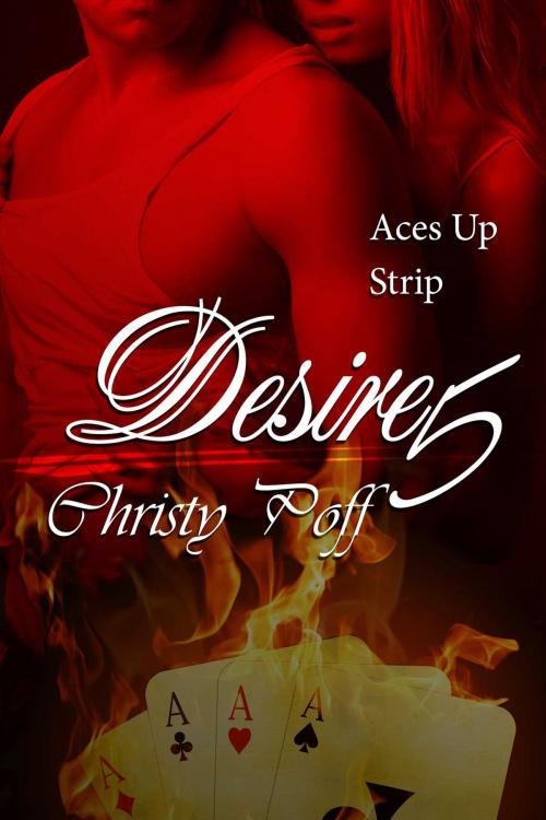 Cover of the book Desire In the Cards, Aces Up & Strip by Christy Poff, Torrid Books