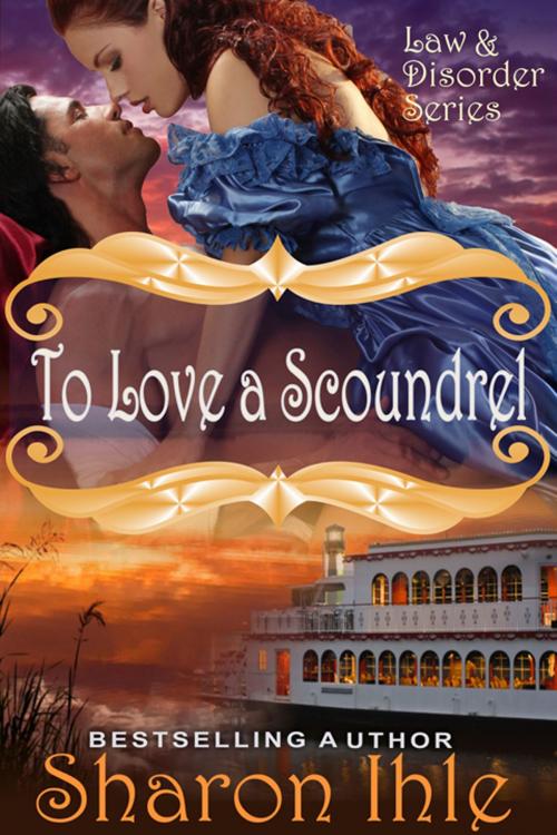 Cover of the book To Love A Scoundrel (The Law and Disorder Series, Book 1) by Sharon Ihle, ePublishing Works!