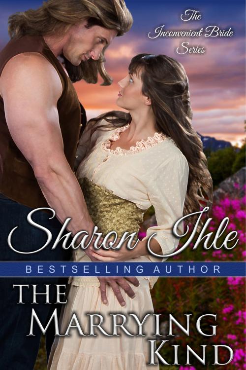 Cover of the book The Marrying Kind (The Inconvenient Bride Series, Book 3) by Sharon Ihle, ePublishing Works!